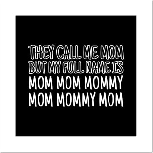 They call me mom but my real name is mom mom mommy mom mommy mom Posters and Art